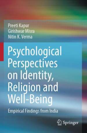 Psychological Perspectives on Identity, Religion and Well-Being: Empirical Findings from India de Preeti Kapur