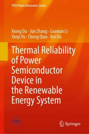 Thermal Reliability of Power Semiconductor Device in the Renewable Energy System de Xiong Du