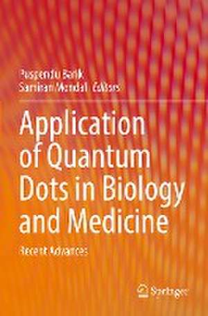 Application of Quantum Dots in Biology and Medicine: Recent Advances de Puspendu Barik