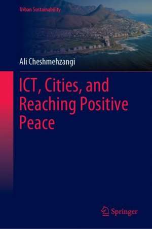 ICT, Cities, and Reaching Positive Peace de Ali Cheshmehzangi