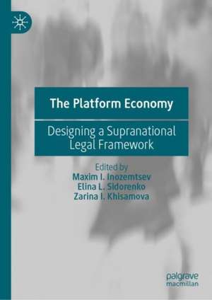 The Platform Economy: Designing a Supranational Legal Framework de Maxim I. Inozemtsev