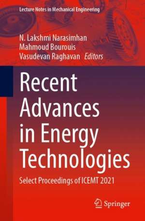 Recent Advances in Energy Technologies: Select Proceedings of ICEMT 2021 de N. Lakshmi Narasimhan