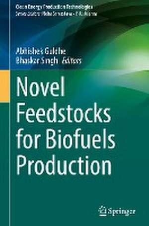 Novel Feedstocks for Biofuels Production de Abhishek Guldhe