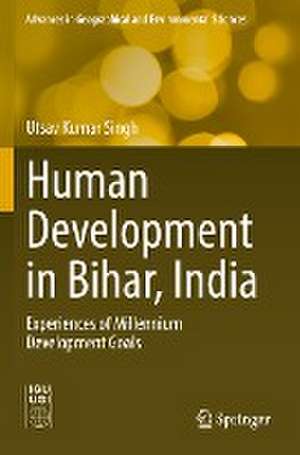 Human Development in Bihar, India: Experiences of Millennium Development Goals de Utsav Kumar Singh