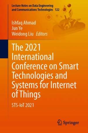 The 2021 International Conference on Smart Technologies and Systems for Internet of Things: STSIoT2021 de Ishfaq Ahmad