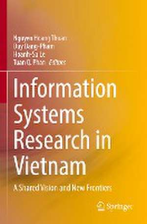 Information Systems Research in Vietnam: A Shared Vision and New Frontiers de Nguyen Hoang Thuan