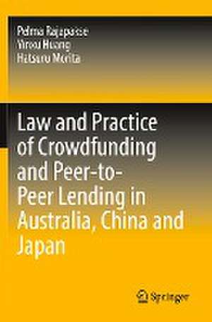 Law and Practice of Crowdfunding and Peer-to-Peer Lending in Australia, China and Japan de Pelma Rajapakse