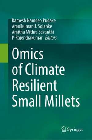 Omics of Climate Resilient Small Millets de Ramesh Namdeo Pudake