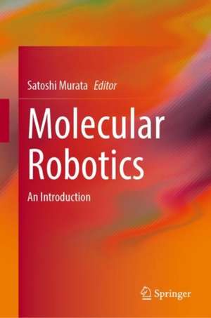 Molecular Robotics: An Introduction de Satoshi Murata