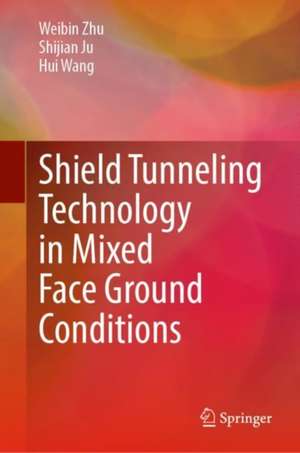 Shield Tunneling Technology in Mixed Face Ground Conditions de Weibin Zhu