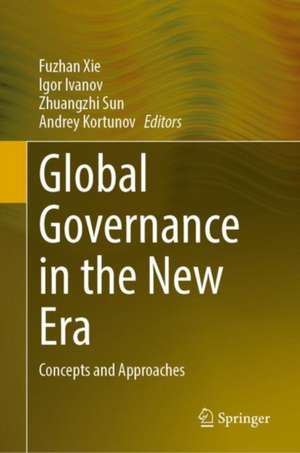 Global Governance in the New Era: Concepts and Approaches de Institute of Russian, Eastern European and Central Asian Studies, CASS