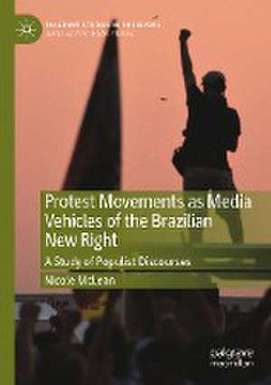 Protest Movements as Media Vehicles of the Brazilian New Right: A Study of Populist Discourses de Nicole McLean