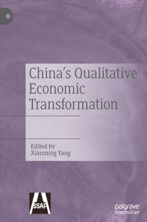 China's Qualitative Economic Transformation de Xianming Yang