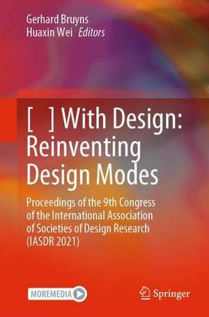 [ ] With Design: Reinventing Design Modes: Proceedings of the 9th Congress of the International Association of Societies of Design Research (IASDR 2021) de Gerhard Bruyns