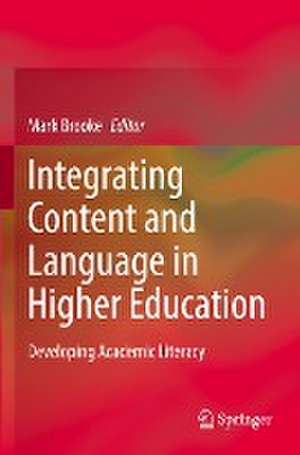 Integrating Content and Language in Higher Education: Developing Academic Literacy de Mark Brooke