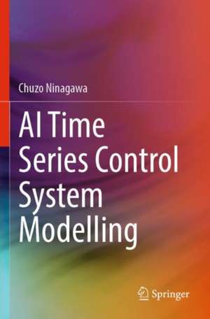 AI Time Series Control System Modelling de Chuzo Ninagawa