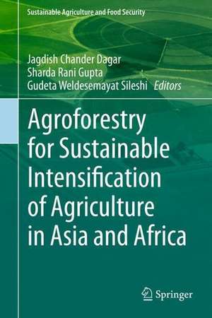 Agroforestry for Sustainable Intensification of Agriculture in Asia and Africa de Jagdish Chander Dagar