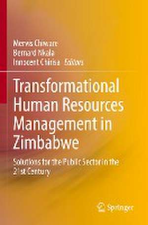 Transformational Human Resources Management in Zimbabwe: Solutions for the Public Sector in the 21st Century de Mervis Chiware