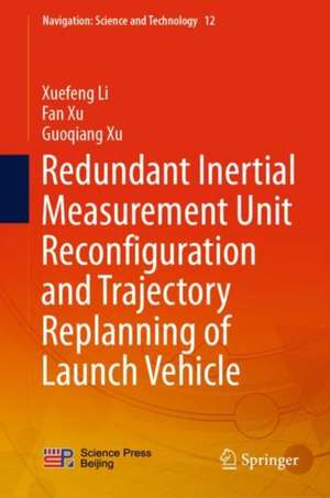 Redundant Inertial Measurement Unit Reconfiguration and Trajectory Replanning of Launch Vehicle de Xuefeng Li