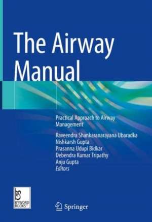 The Airway Manual: Practical Approach to Airway Management de Raveendra Shankaranarayana Ubaradka