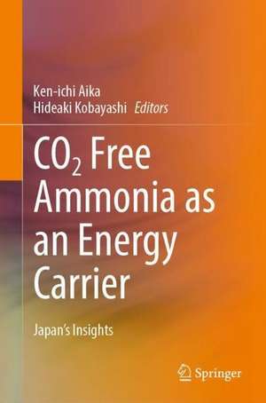 CO2 Free Ammonia as an Energy Carrier: Japan's Insights de Ken-ichi Aika