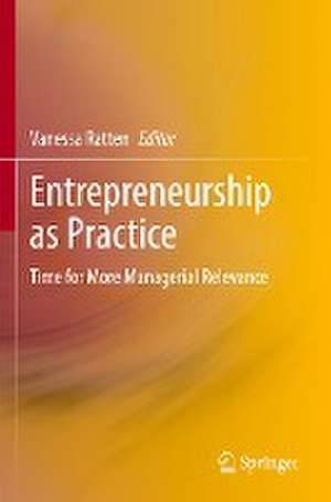 Entrepreneurship as Practice: Time for More Managerial Relevance de Vanessa Ratten