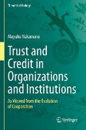 Trust and Credit in Organizations and Institutions: As Viewed from the Evolution of Cooperation de Mayuko Nakamaru