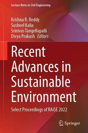 Recent Advances in Sustainable Environment: Select Proceedings of RAiSE 2022 de Krishna R. Reddy