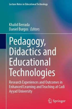 Pedagogy, Didactics and Educational Technologies: Research Experiences and Outcomes in Enhanced Learning and Teaching at Cadi Ayyad University de Khalid Berrada