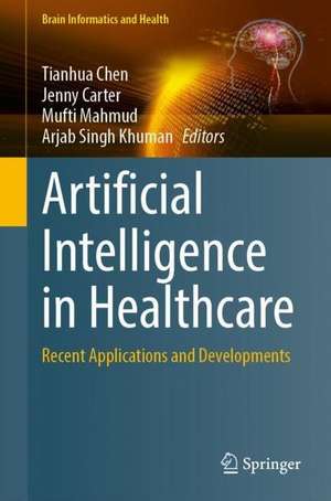 Artificial Intelligence in Healthcare: Recent Applications and Developments de Tianhua Chen