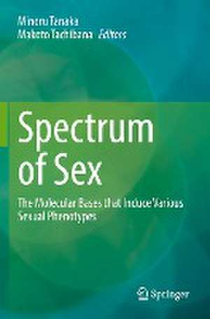 Spectrum of Sex: The Molecular Bases that Induce Various Sexual Phenotypes de Minoru Tanaka