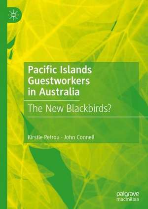 Pacific Islands Guestworkers in Australia: The New Blackbirds? de Kirstie Petrou