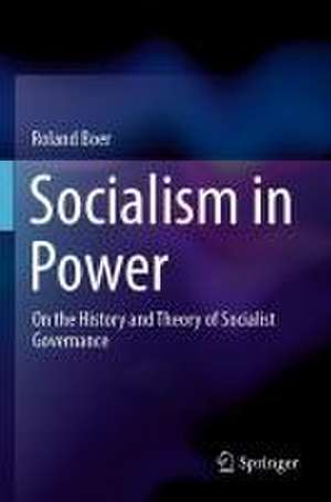 Socialism in Power: On the History and Theory of Socialist Governance de Roland Boer