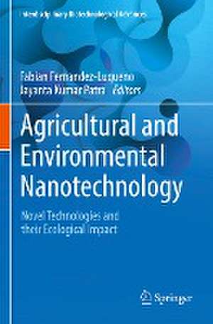 Agricultural and Environmental Nanotechnology: Novel Technologies and their Ecological Impact de Fabian Fernandez-Luqueno