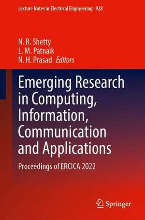 Emerging Research in Computing, Information, Communication and Applications: Proceedings of ERCICA 2022 de N. R. Shetty