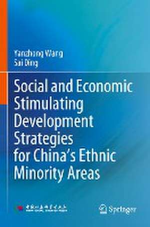 Social and Economic Stimulating Development Strategies for China’s Ethnic Minority Areas de Yanzhong Wang