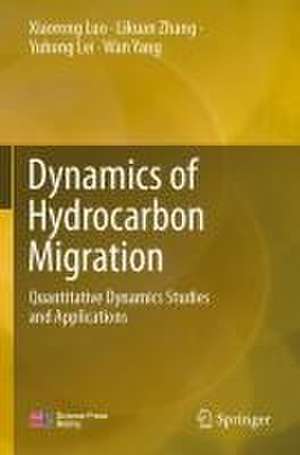 Dynamics of Hydrocarbon Migration: Quantitative Dynamics Studies and Applications de Xiaorong Luo