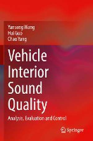 Vehicle Interior Sound Quality: Analysis, Evaluation and Control de Yansong Wang