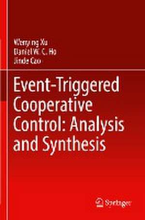 Event-Triggered Cooperative Control: Analysis and Synthesis de Wenying Xu