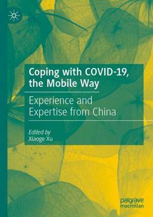 Coping with COVID-19, the Mobile Way: Experience and Expertise from China de Xiaoge Xu