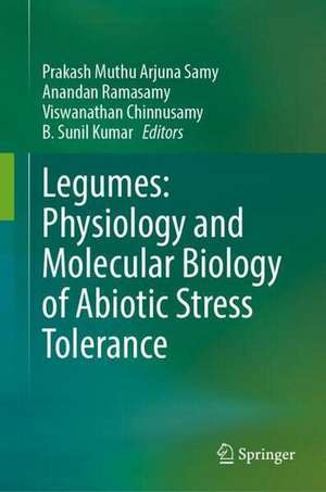 Legumes: Physiology and Molecular Biology of Abiotic Stress Tolerance de Prakash Muthu Arjuna Samy