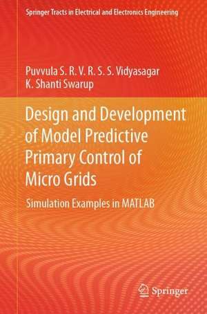 Design and Development of Model Predictive Primary Control of Micro Grids: Simulation Examples in MATLAB de Puvvula Vidyasagar