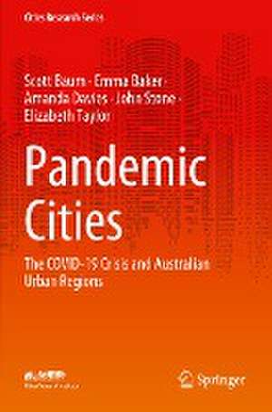 Pandemic Cities: The COVID-19 Crisis and Australian Urban Regions de Scott Baum