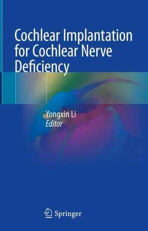 Cochlear Implantation for Cochlear Nerve Deficiency de Yongxin Li