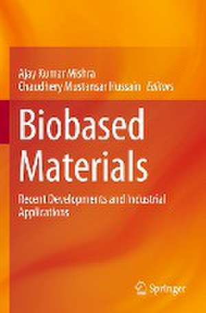 Biobased Materials: Recent Developments and Industrial Applications de Ajay Kumar Mishra