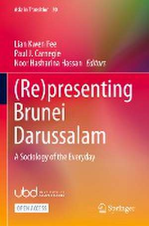 (Re)presenting Brunei Darussalam: A Sociology of the Everyday de Lian Kwen Fee