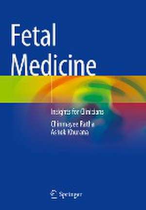 Fetal Medicine: Insights for Clinicians de Chinmayee Ratha