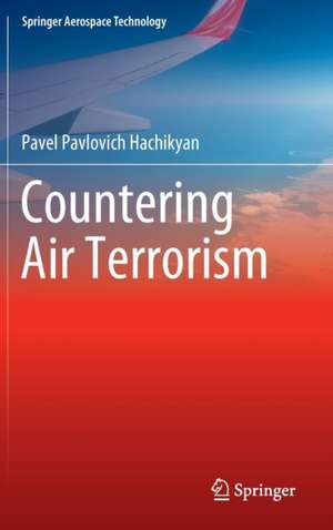 Countering Air Terrorism de Pavel Pavlovich Hachikyan