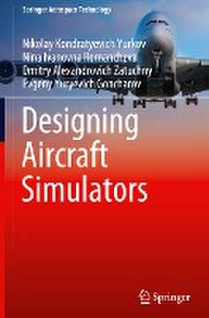 Designing Aircraft Simulators de Nikolay Kondratyevich Yurkov