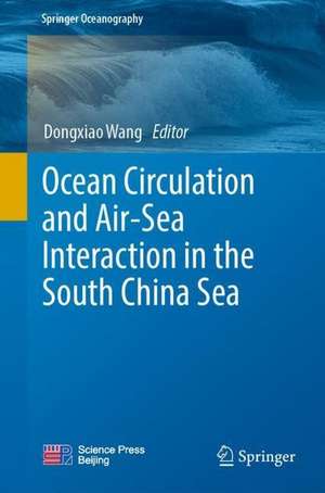 Ocean Circulation and Air-Sea Interaction in the South China Sea de Dongxiao Wang